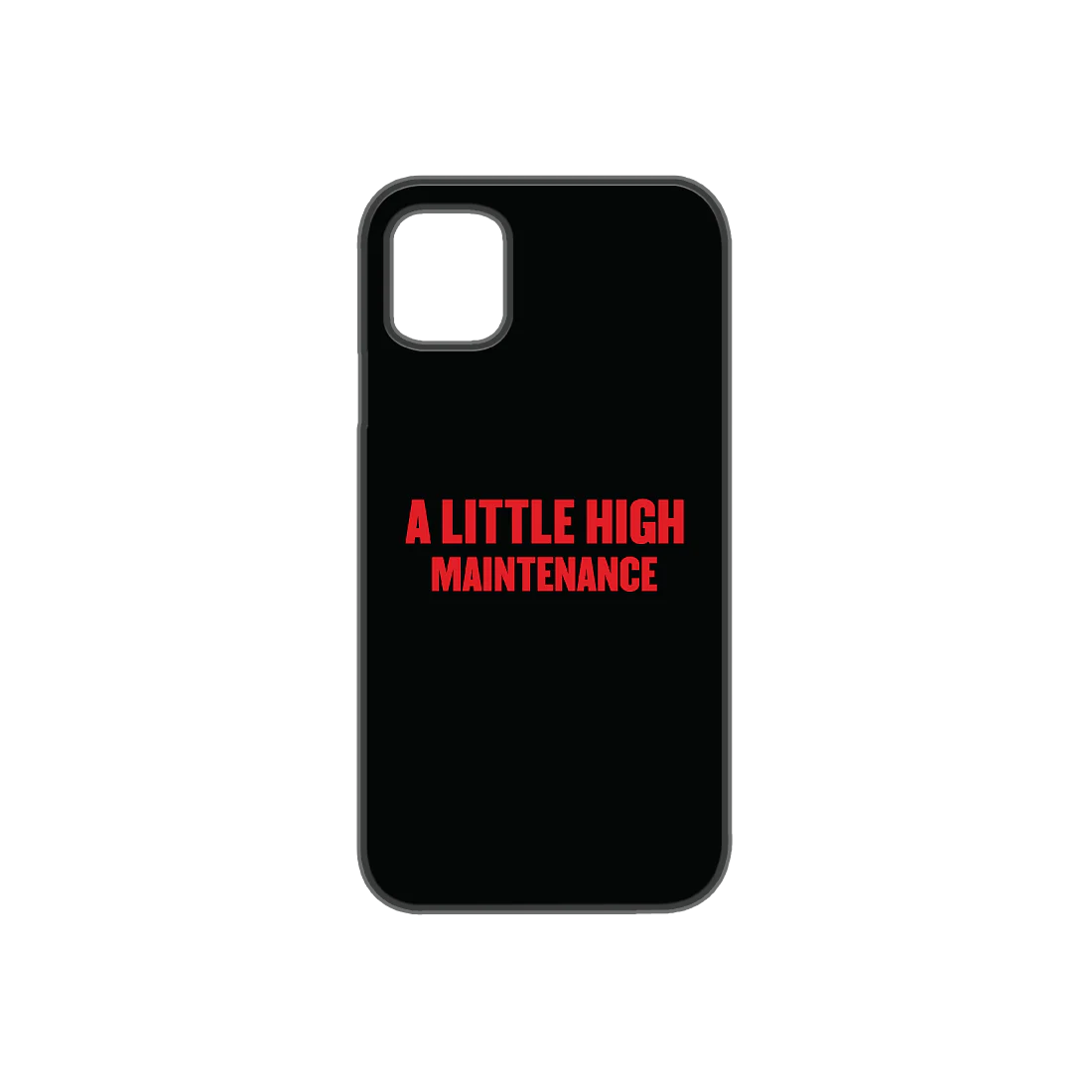 "A Little High Maintenance" Phone Case