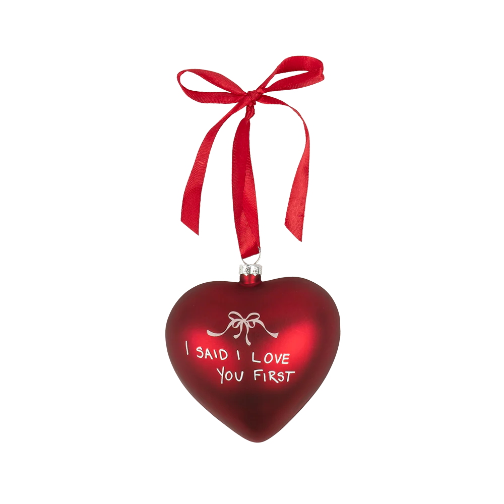"I Said I Love You First" Ornament