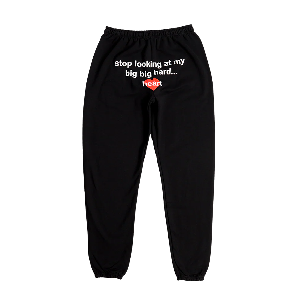 Stop Looking At My Big Big Hard Heart Sweatpants
